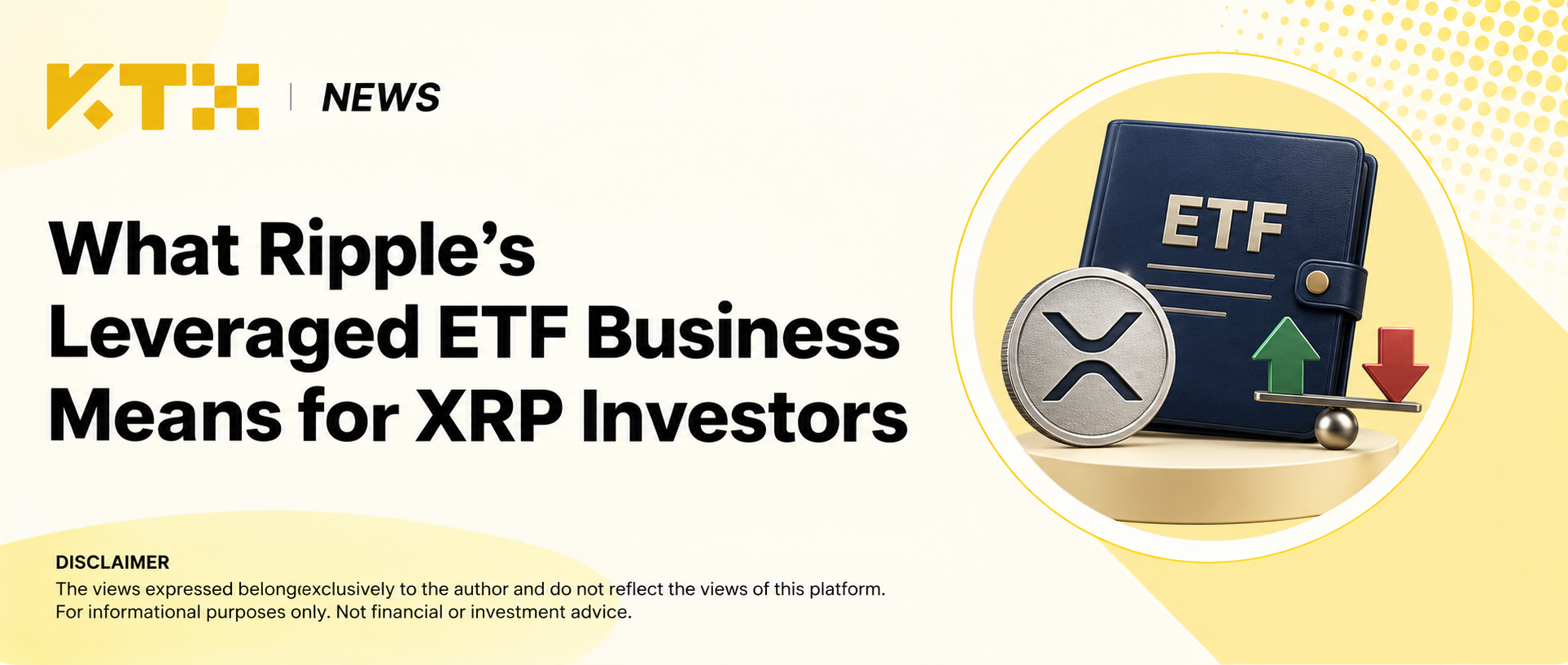 KTX News cover illustrating Ripple’s leveraged ETF financing business and its implications for XRP investors