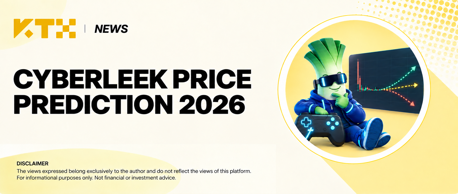 KTX News cover for the CYBERLEEK 2026 price prediction, showing a cyber leek gaming character and three price scenarios.